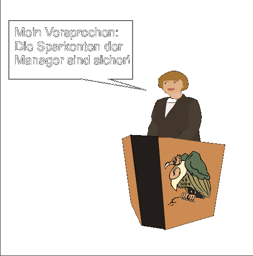 Karikatur: Merkel verkndet: Die Spareinlagen der Bankmanager sind sicher.